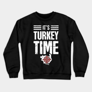 It's Turkey Time – Turkey Hunting Desigm Crewneck Sweatshirt